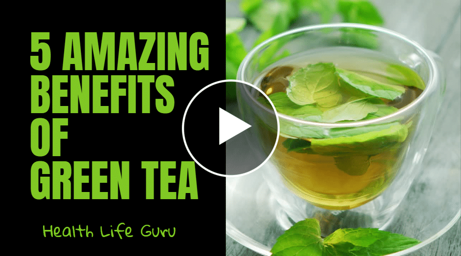 5 Amazing Benefits Of Green Tea - Health Life Guru