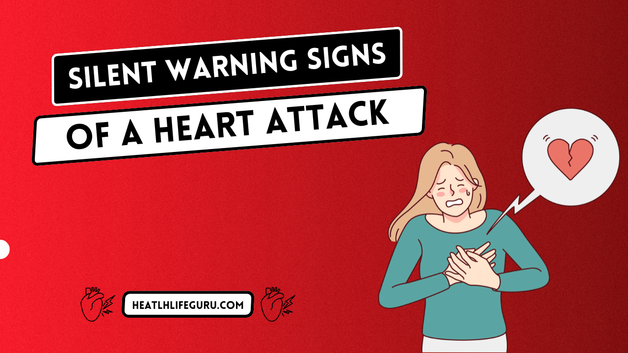 Silent Warning Signs Of a Heart Attack